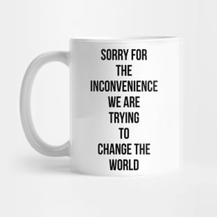 Sorry for the Inconvenience Mug